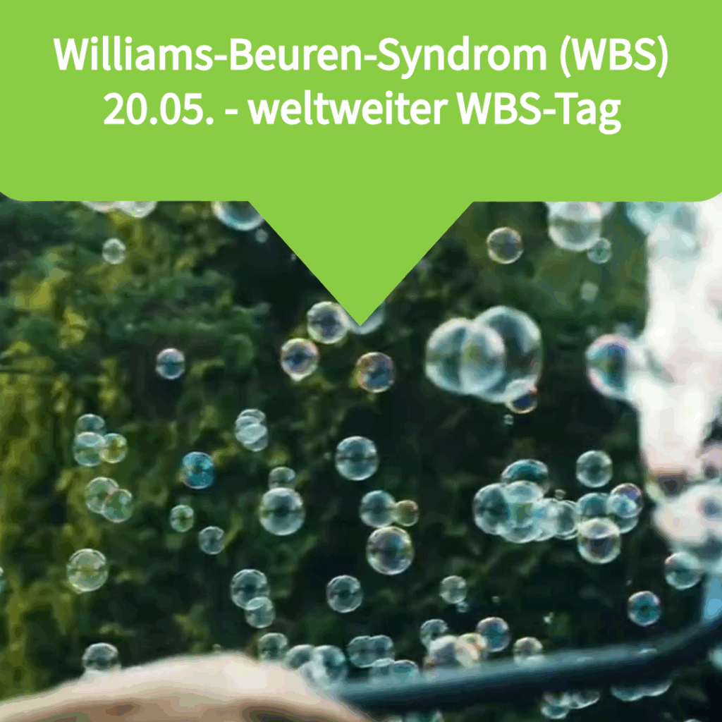 Williams-Beuren-Syndrom Awareness mit Seifenblasen zum weltweiten WBS-Tag am 20. Mai vor grünem Hintergrund.