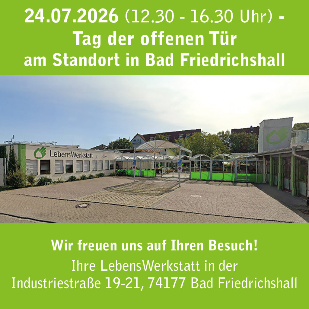 Tag der offenen Tür am 24.07.2026 in der LebensWerkstatt in Bad Friedrichshall. Besuchen Sie uns!
